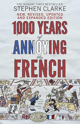 1000 Years of Annoying the French [Paperback] [Jan 01, 2012] STEPHEN CLARKE