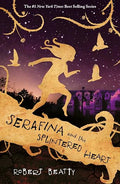 Serafina and the Splintered Heart (The Serafina Series)