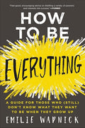 How to be everything