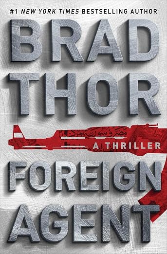 Foreign Agent: A Thriller (The Scot Harvath Series)