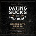 Dating Sucks, but You Don't