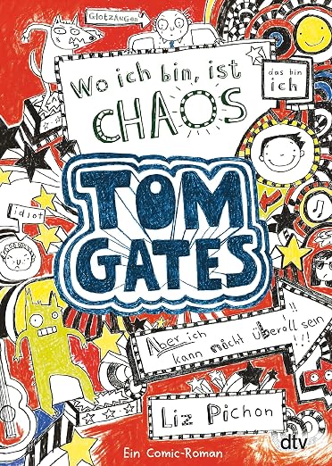 Tom Gates, Bd. 1 : Wo ich bin, ist Chaos - Aber ich kann nicht überall sein!