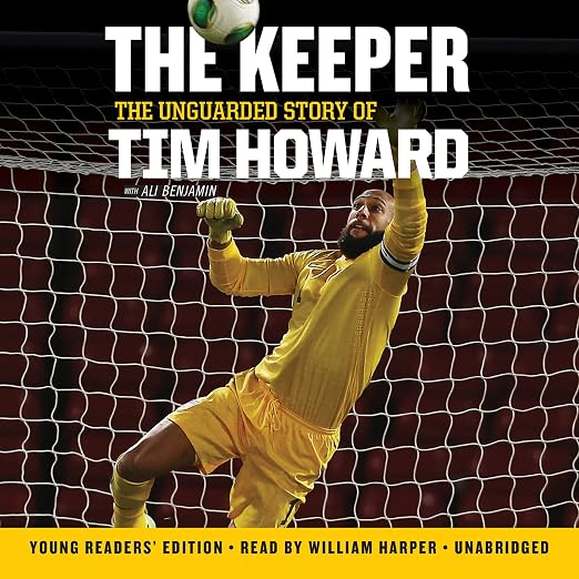 The Keeper : The Unguarded Story of Tim Howard Young Readers' Edition Una Lib/E