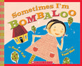 Sometimes I'm Bombaloo