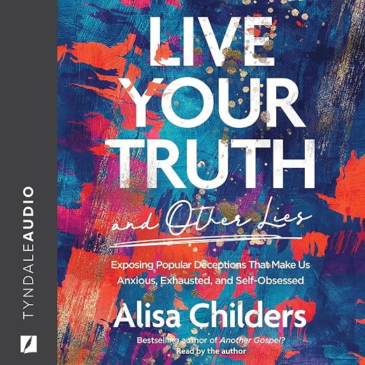 Live Your Truth and Other Lies