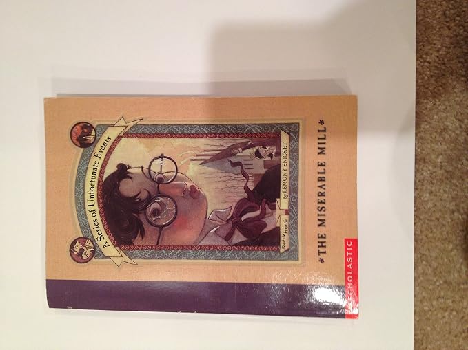 The Miserable Mill (A Series of Unfortunate Events #4)