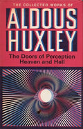 The Doors of Perception / Heaven and Hell (The Collected Works of Aldous Huxley)