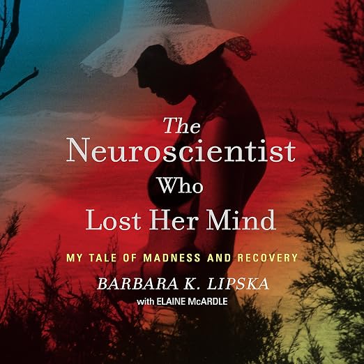 The Neuroscientist Who Lost Her Mind
