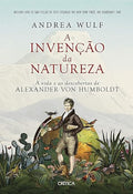 A Invencao da Natureza - A vida e as descobertas de Alexander von Humboldt