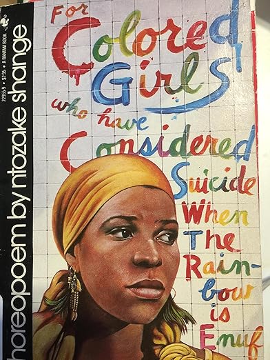 For Colored Girls Who Have Considered Suicide When the Rainbow Is Enuf