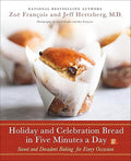 Holiday and celebration bread in five minutes a day