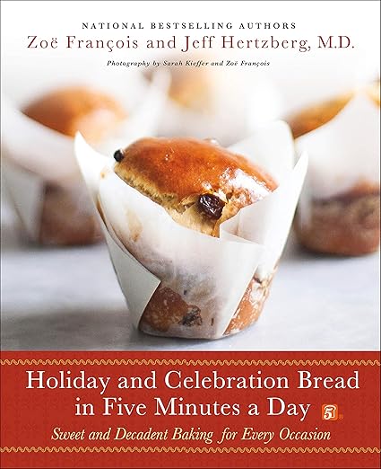 Holiday and celebration bread in five minutes a day