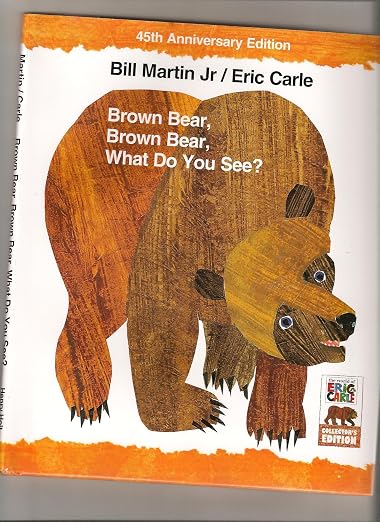 Brown Bear Brown Bear What Do You See? (45th Anniversary Edition of Brown Bear Brown Bear What do you see?)