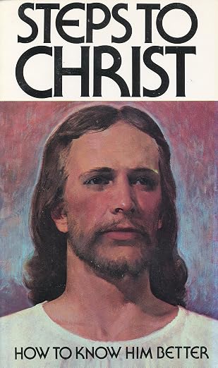 Steps To Christ - How To Know Him Better