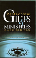 Pentecostal Gifts and Ministeries in a Post Modern Era