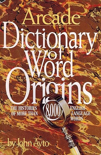 Arcade Dictionary of Word Origins