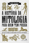 Historia da Mitologia Para Quem Tem Pressa, A