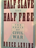 Half Slave and Half Free : The Roots of Civil War