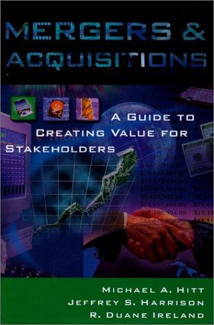 Mergers and Acquisitions : A Guide to Creating Value for Stakeholders